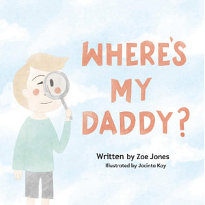 Cover of Where's My Daddy? by Zoe Jones, illustrated by Jacinta Kay